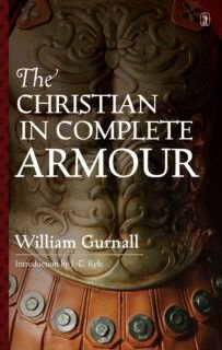 The Christian in Complete Armour by William Gurnall