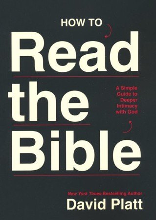 How to Read the Bible by David Platt
