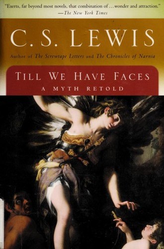 Till We Have Faces by C.S. Lewis